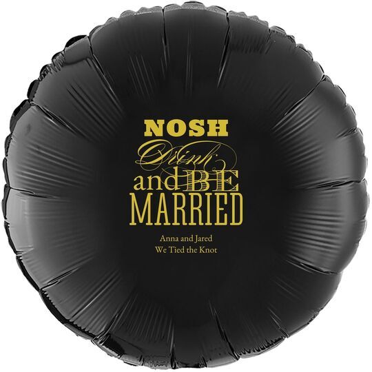 Nosh Drink and Be Married Mylar Balloons